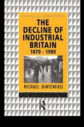 Book cover of The Decline of Industrial Britain by Michael Dintenfass