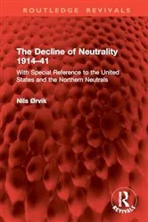 Book cover of The Decline of Neutrality 1914–41 by Nils Ørvik