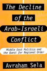 Book cover of The Decline of the Arab-Israeli Conflict by Avraham Sela