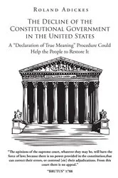 Book cover of The Decline of the Constitutional Government in the United States by Roland Adickes