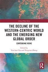 Book cover of The Decline of the Western-Centric World and the Emerging New Global Order by Yun-han Chu
