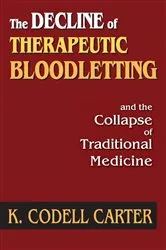 Book cover of The Decline of Therapeutic Bloodletting and the Collapse of Traditional Medicine by K. Codell Carter