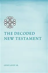 Book cover of The Decoded New Testament by Gene Savoy