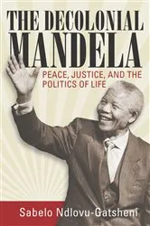 Book cover of The Decolonial Mandela by Sabelo J. Ndlovu-Gatsheni