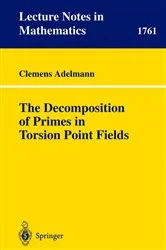 Book cover of The Decomposition of Primes in Torsion Point Fields by Unknown