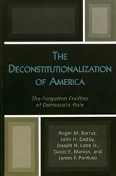 Book cover of The Deconstitutionalization of America by Roger M. Barrus