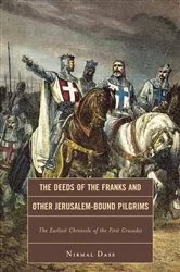 Book cover of The Deeds of the Franks and Other Jerusalem-Bound Pilgrims by Nirmal Dass