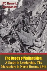 Book cover of The Deeds Of Valiant Men: A Study In Leadership. The Marauders In North Burma, 1944 by Unknown