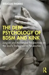 Book cover of The Deep Psychology of BDSM and Kink by Douglas Thomas