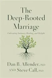 Book cover of The Deep-Rooted Marriage by Dr. Dan B. Allender
