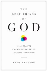 Book cover of The Deep Things of God (Second Edition) by Fred Sanders