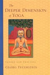Book cover of The Deeper Dimension of Yoga by Georg Feuerstein