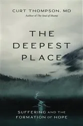 Book cover of The Deepest Place by Thompson, MD, Curt