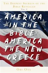 Book cover of The Deepest Secrets of the Bible Revealed Volume 2: America in the Bible by Obi One