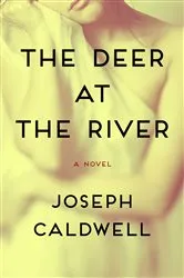 Book cover of The Deer at the River by Joseph Caldwell