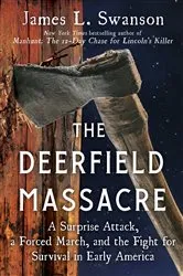 Book cover of The Deerfield Massacre by James L. Swanson