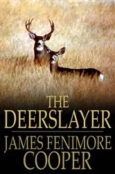 Book cover of The Deerslayer by James Fenimore Cooper