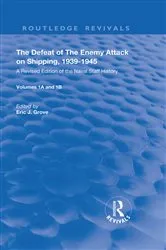 Book cover of The Defeat of the Enemy Attack upon Shipping, 1939–1945 by Eric J. Grove