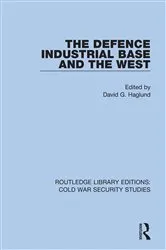 Book cover of The Defence Industrial Base and the West by David G. Haglund