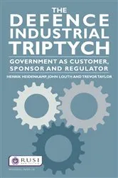 Book cover of The Defence Industrial Triptych by Henrik Heidenkamp