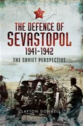 Book cover of The Defence of Sevastopol, 1941–1942 by Clayton Donnell