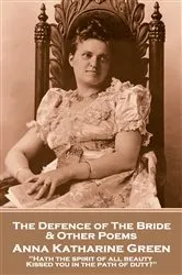 Book cover of The Defence of the Bride & Other Poems by Anna Katharine Green