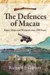 Book cover of The Defences of Macau by Richard J Garrett
