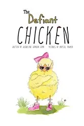 Book cover of The Defiant Chicken by JACQUELINE JOHNSON GOON