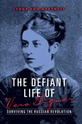 Book cover of The Defiant Life of Vera Figner by Lynne Ann Hartnett