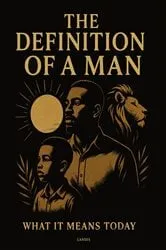 Book cover of The Definition of a Man. What It Means Today by Landis