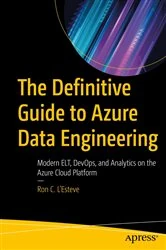 Book cover of The Definitive Guide to Azure Data Engineering by Ron C. L'Esteve