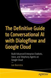 Book cover of The Definitive Guide to Conversational AI with Dialogflow and Google Cloud by Lee Boonstra