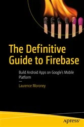 Book cover of The Definitive Guide to Firebase by Laurence Moroney
