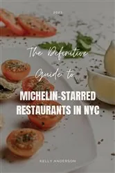 Book cover of The Definitive Guide to Michelin-Starred Restaurants in NYC by Kelly Anderson