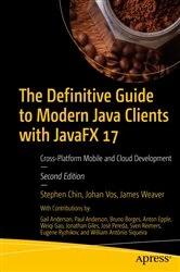 Book cover of The Definitive Guide to Modern Java Clients with JavaFX 17 (2nd ed.) by Stephen Chin