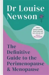 Book cover of The Definitive Guide to the Perimenopause and Menopause - The Sunday Times bestseller 2024 by Dr Louise Newson