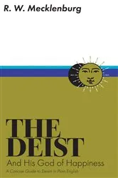 Book cover of The Deist and His God of Happiness by R. W. Mecklenburg