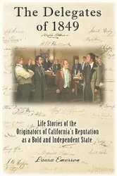 Book cover of The Delegates of 1849 by Laura Emerson