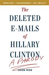 Book cover of The Deleted E-Mails of Hillary Clinton by John Moe