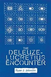 Book cover of The Deleuze-Lucretius Encounter by Ryan J. Johnson