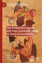 Book cover of The Deliberative System and Inter-Connected Media in Times of Uncertainty by Rousiley C. M. Maia