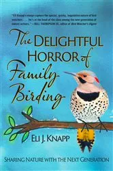Book cover of The Delightful Horror of Family Birding by Eli Knapp