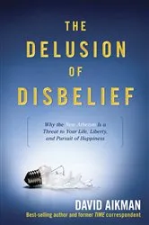 Book cover of The Delusion of Disbelief by David Aikman
