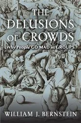 Book cover of The Delusions of Crowds by William J. Bernstein