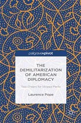 Book cover of The Demilitarization of American Diplomacy by L. Pope