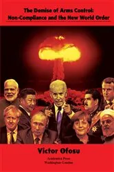 Book cover of The Demise of Arms Control by Victor Ofosu