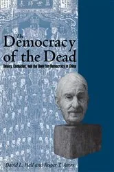 Book cover of The Democracy of the Dead by Roger T. Ames