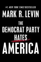 Book cover of The Democrat Party Hates America by Mark R. Levin