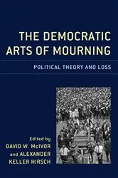 Book cover of The Democratic Arts of Mourning by Alexander Keller Hirsch