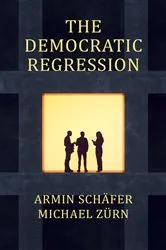 Book cover of The Democratic Regression by Armin Schäfer